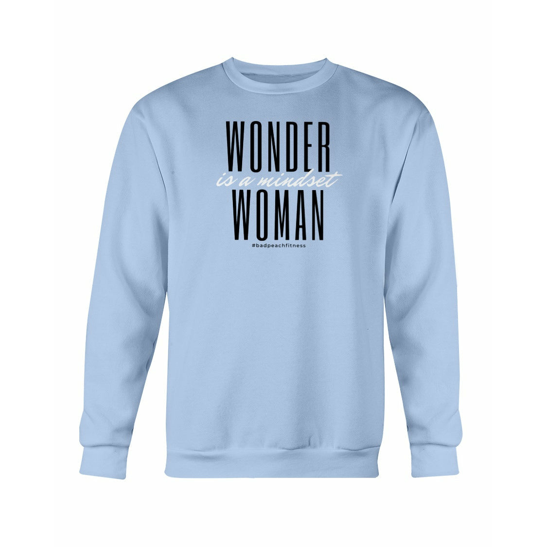 Wonder Woman is a Mindset - Sweatshirt – Bad Peach Fitness